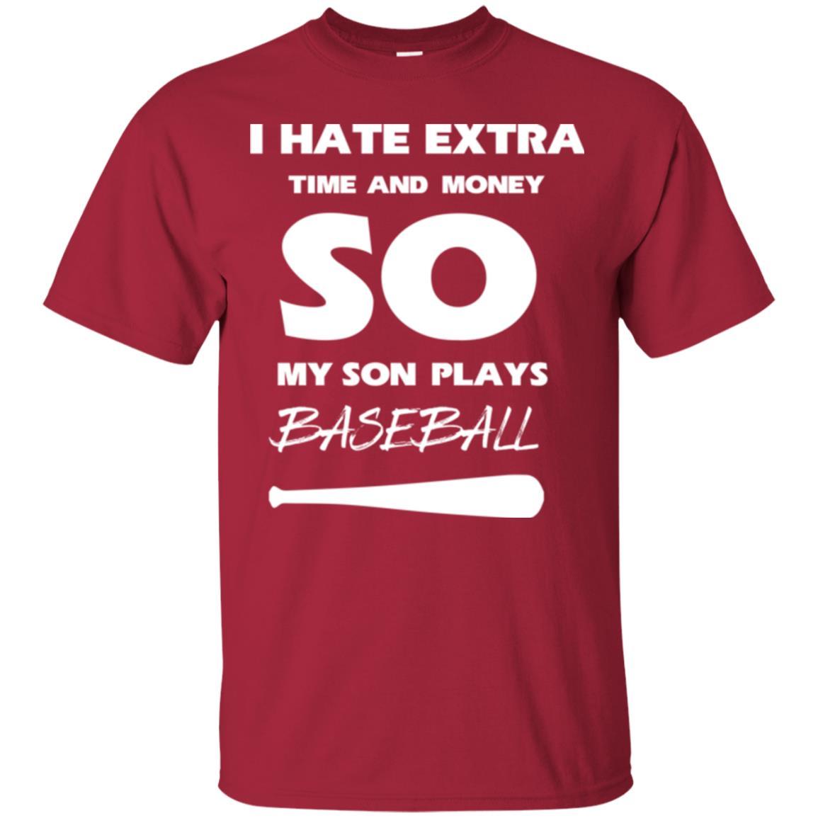 Baseball T-shirt I Hate Extra Time And Money So My Son Plays Baseball Cardinal