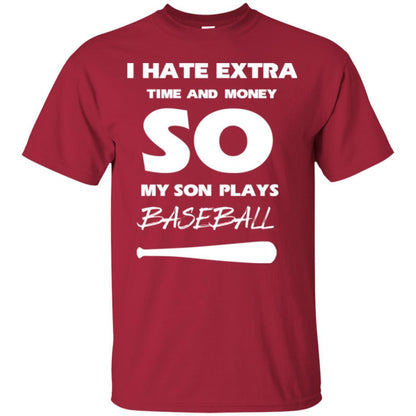 Baseball T-shirt I Hate Extra Time And Money So My Son Plays Baseball Cardinal