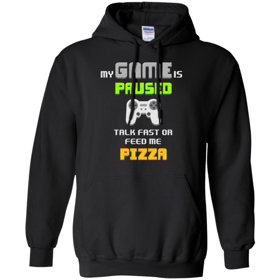 My Game Is Paused Talk Fast Or Feed Me Pizza Funny Gamer T-shirt Black