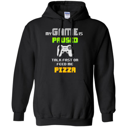 My Game Is Paused Talk Fast Or Feed Me Pizza Funny Gamer T-shirt Black