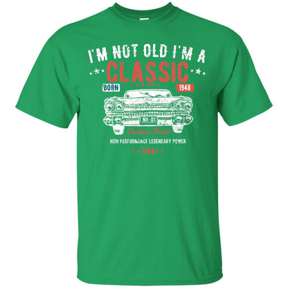 I_m Not Old I_m A Classic Born 1948 Funny 70th Birthday T-shirt Irish Green