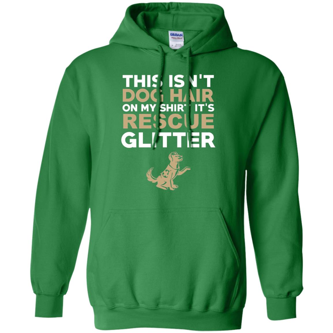 Not Hair Rescue Glitter Funny Dog Lover T-shirt Irish Green