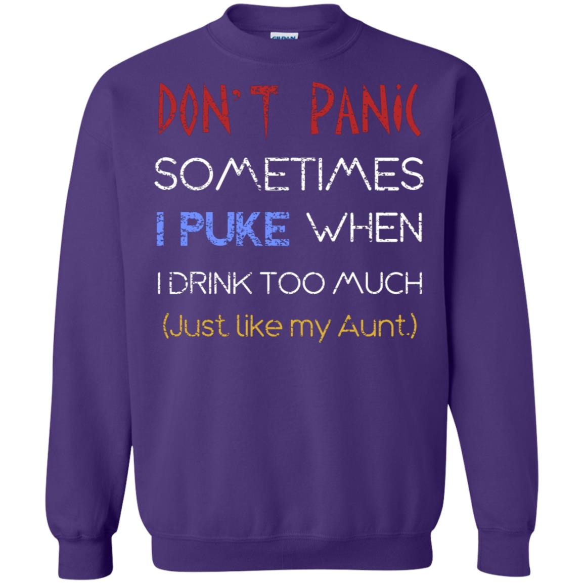 Dont I Panic Sometimes I Puke When I Drink Too Much Just Like My Aunt Shirt Purple