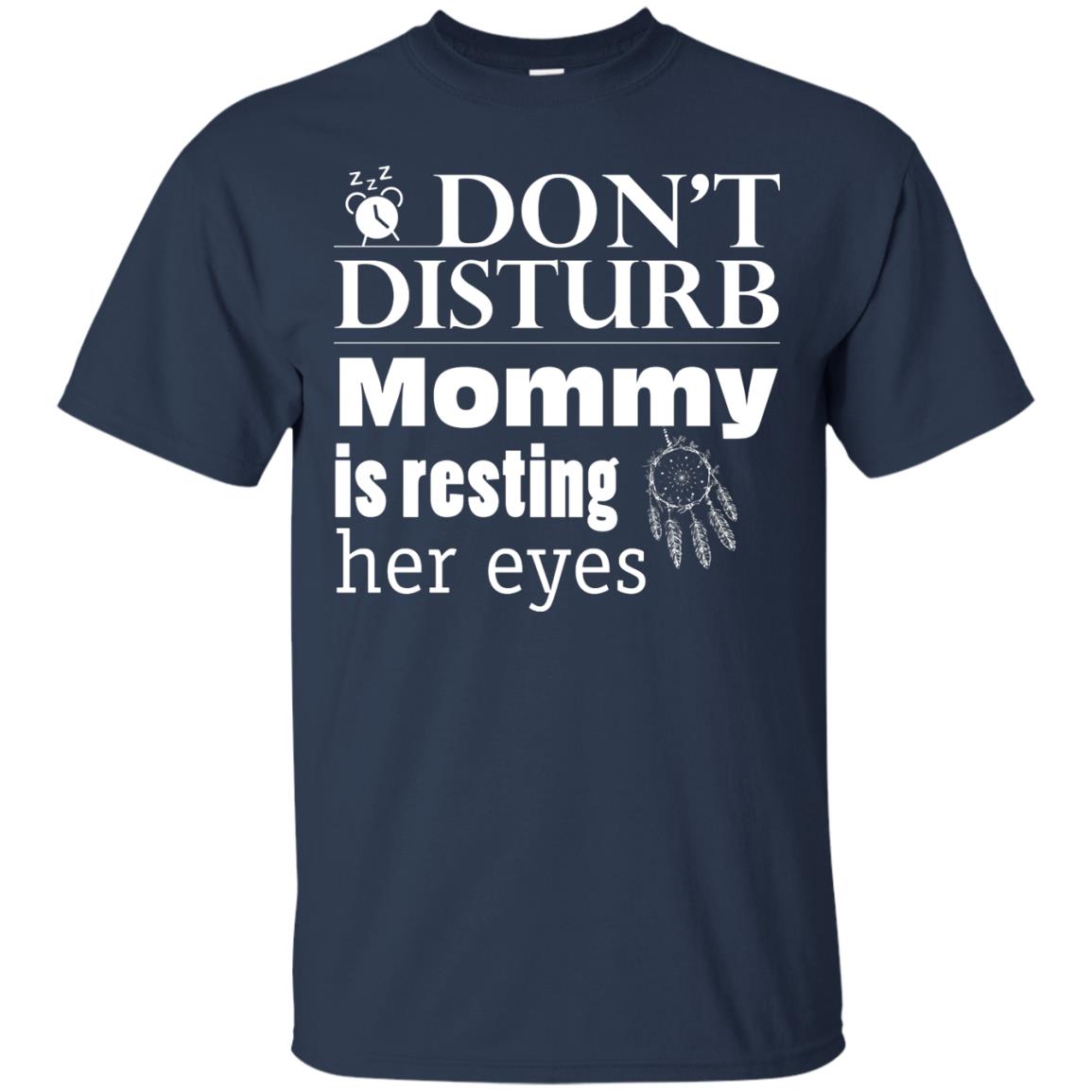 Don't Disturb Mommy Is Resting Her Eyes Funny Mom Shirt Navy