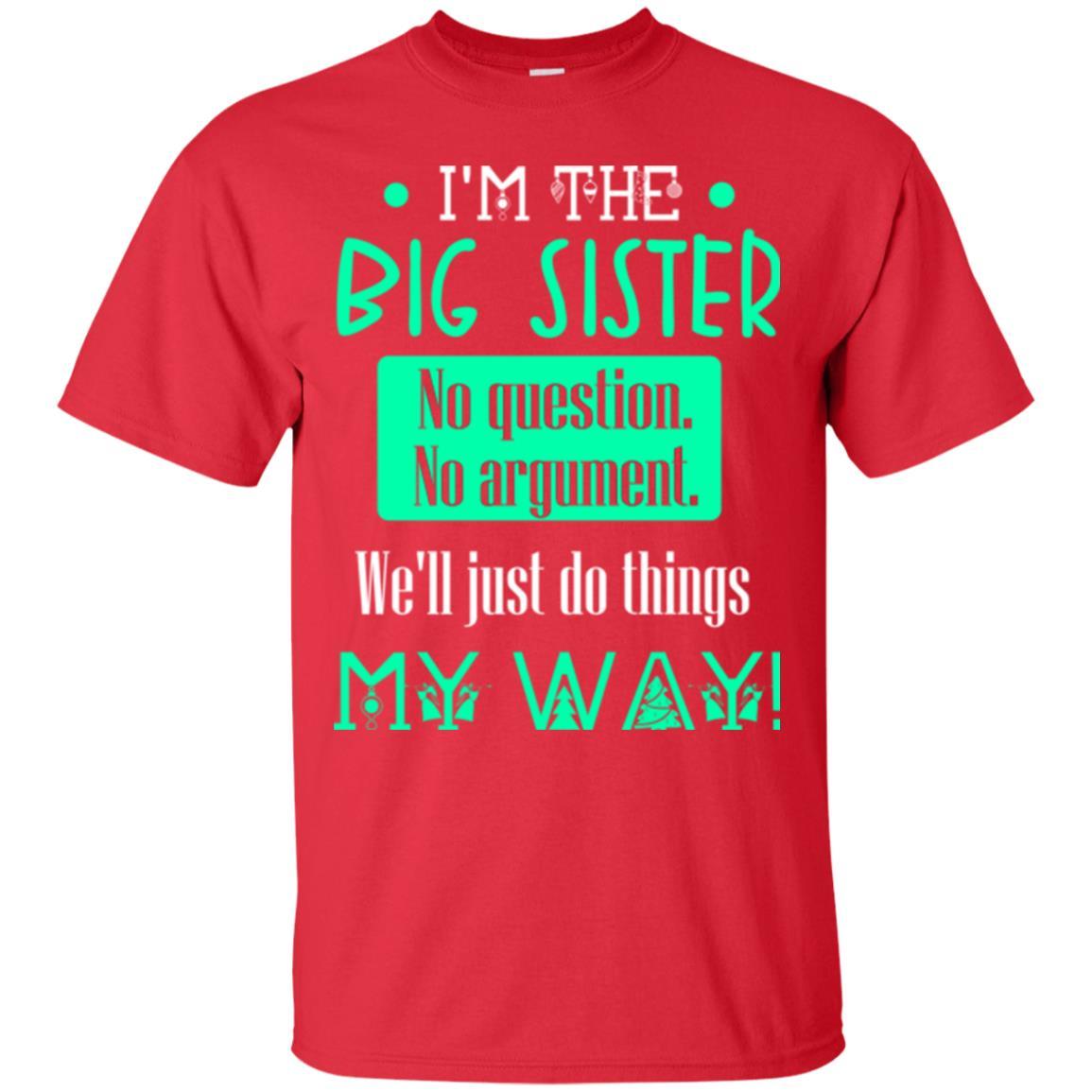 Sister T-shirt I'm The Big Sister No Question No Argument Red