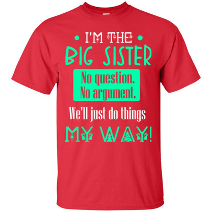 Sister T-shirt I'm The Big Sister No Question No Argument Red