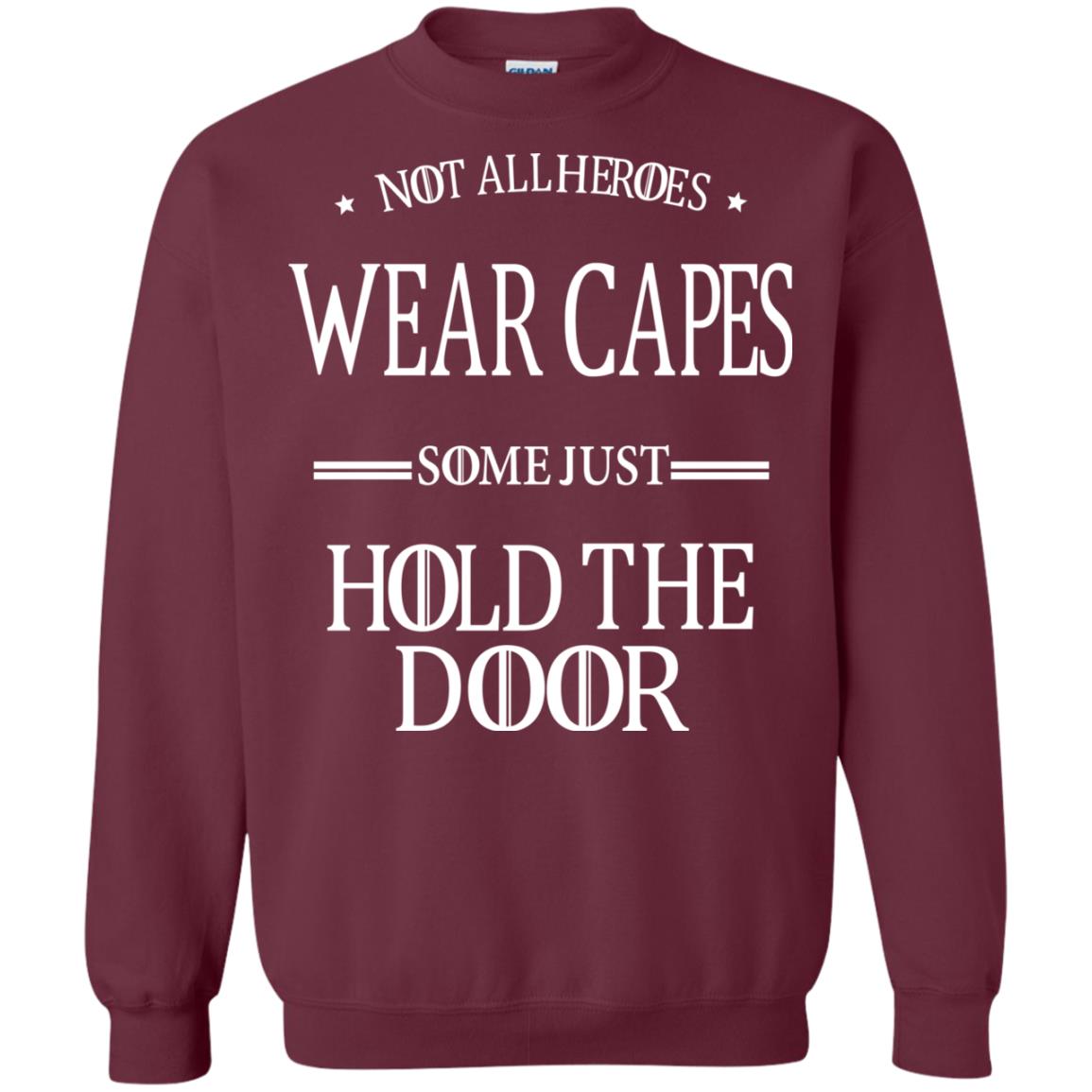 Not All Heroes Wear Capes Some Just Hold The Door Maroon