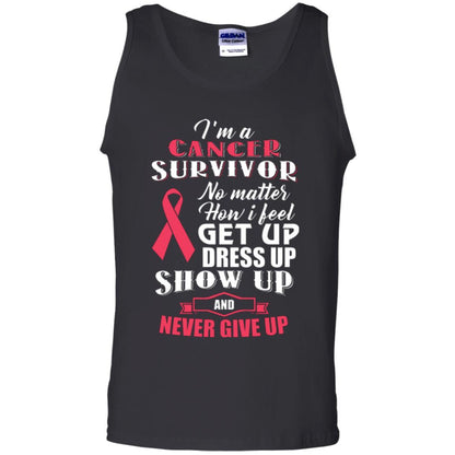 Cancer Awareness T-shirt I'm A Cancer Survivor No Matter How I Feel Get Up Dress Up Show Black