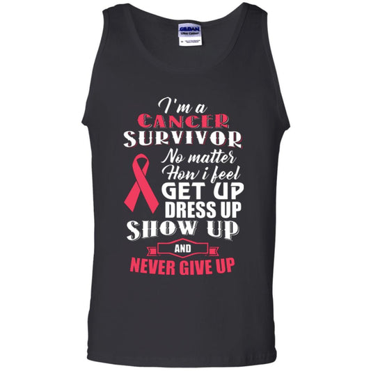 Cancer Awareness T-shirt I'm A Cancer Survivor No Matter How I Feel Get Up Dress Up Show Black