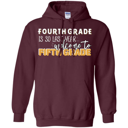 Fourth Grade Is So Last Year Welcome To Fifth Grade Back To School 2019 Shirt Maroon