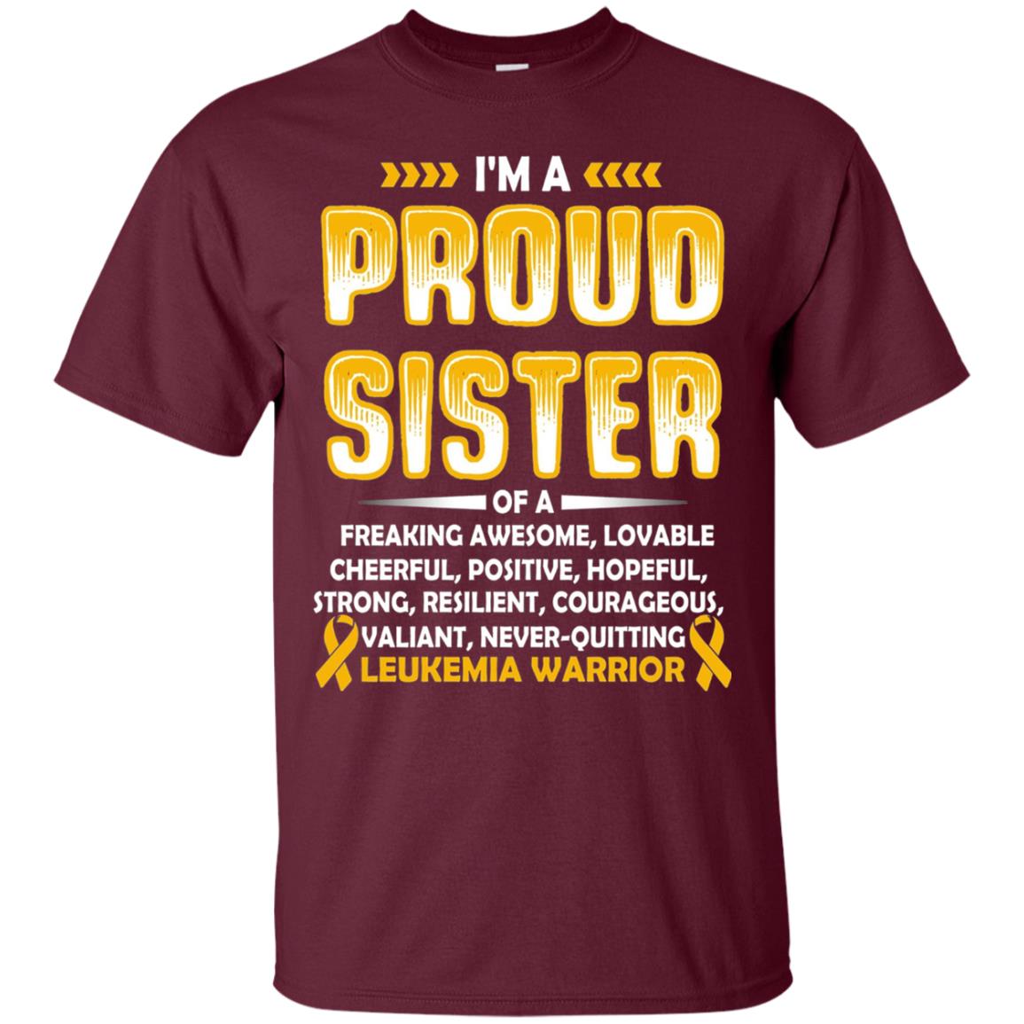 Leukemia Warrior Cancer T-shirt I_m A Proud Sister Of Leukemia Warrior Maroon