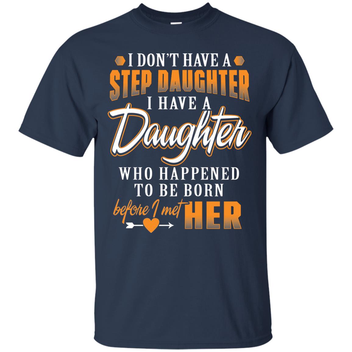 I Have A Daughter Who Happened To Be Born Step Daddy Shirt Navy