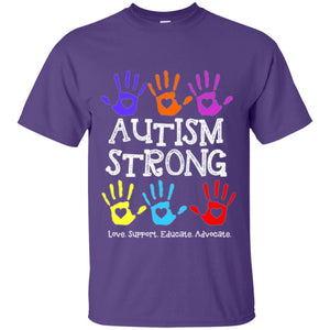 Autism Awareness T-shirt Autism Strong Love Support Educate Advocate