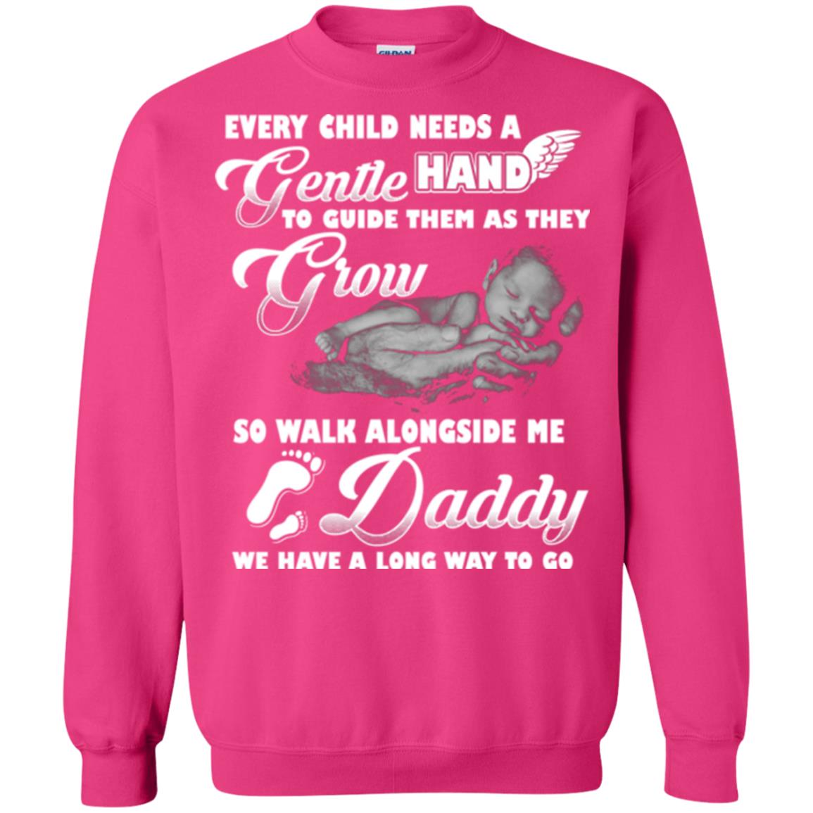 Every Child Needs A Gentle Hand To Guide Them As They Grow So Walk Alongside Me Daddy T-shirt Heliconia