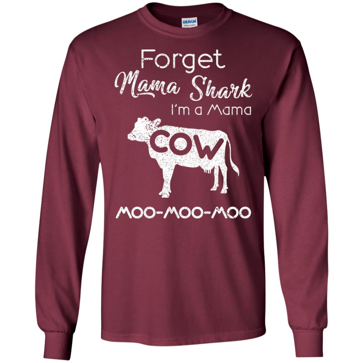 Forget Mama Shark I'm A Mama Cow Shirt Maroon