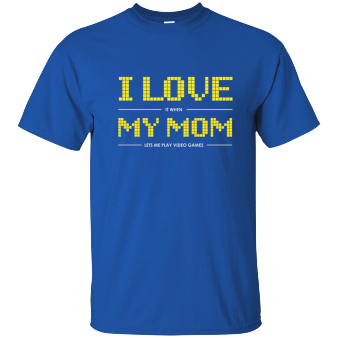 Family T-shirt I Love My Mom Let's Me Play Video Games Royal