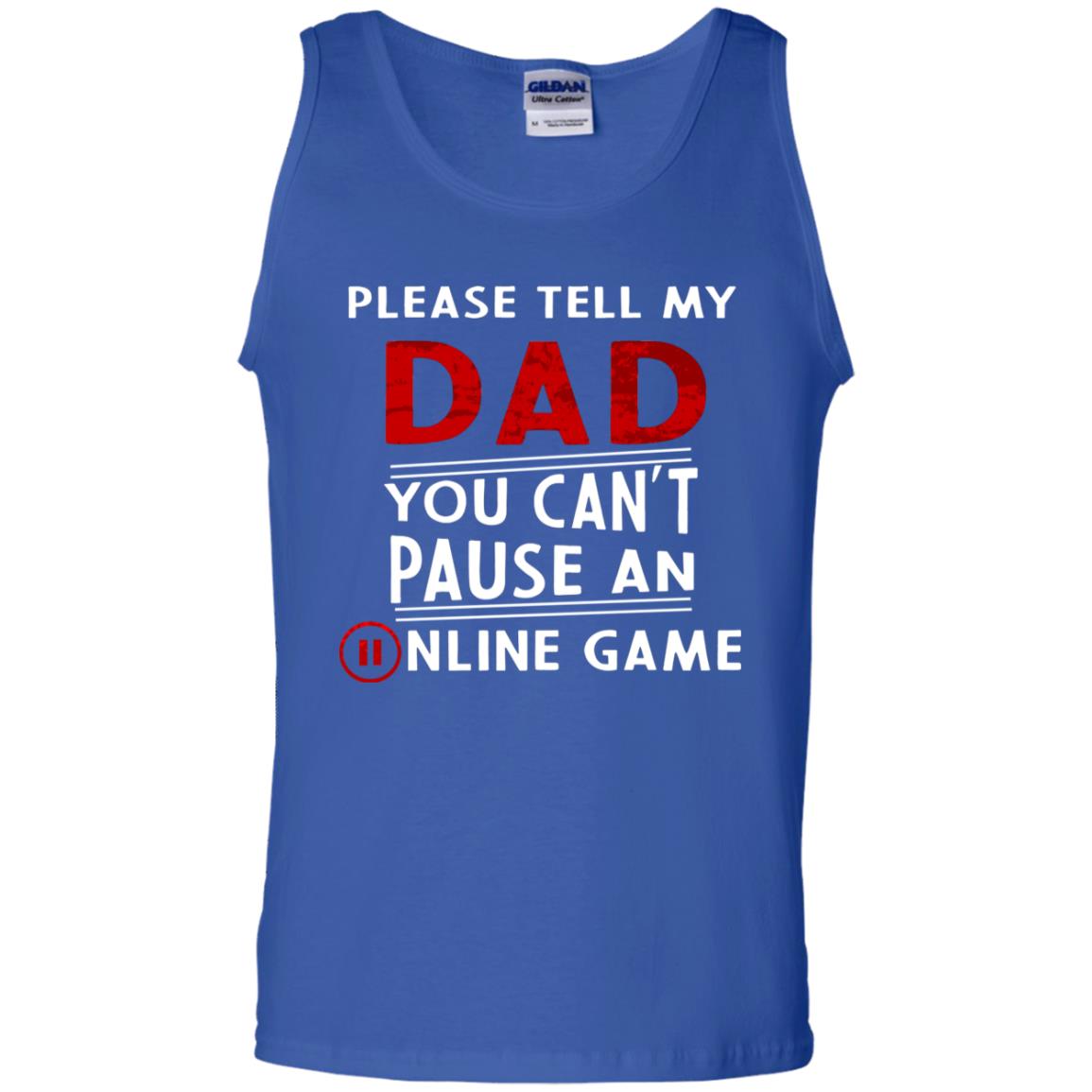 Please Tell My Dad You Cant Pause An Online Game Gaming Shirt Royal