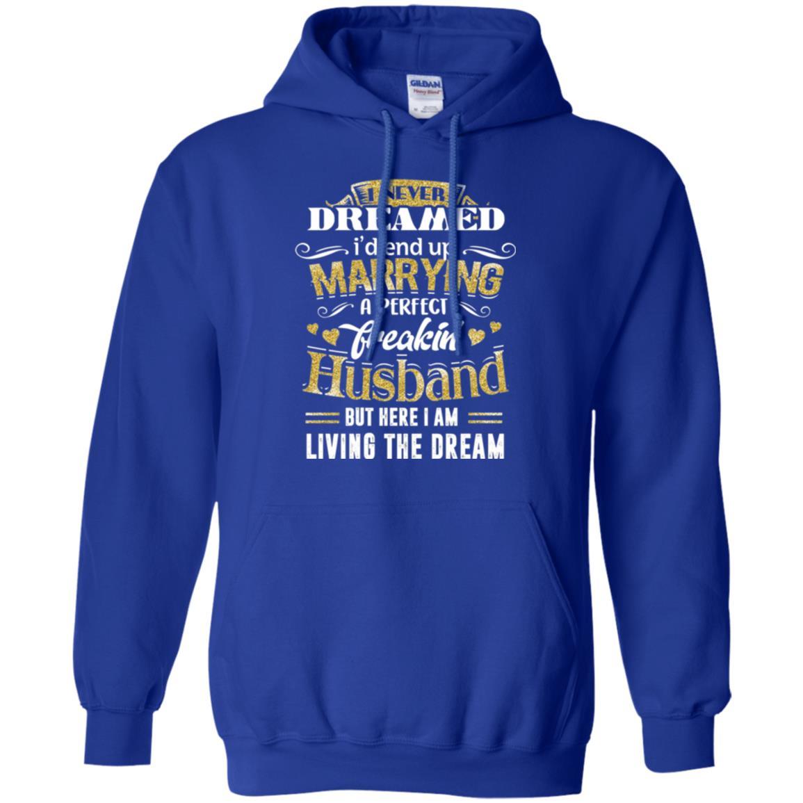 Wife T-shirt I Never Dreamed Marrying Perfect Freakin' Husband Royal