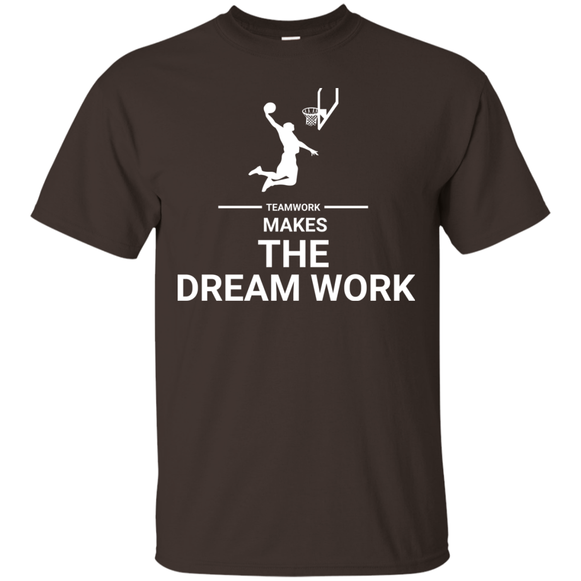 Basketball T-shirt Teamwork Makes The Dream Work Dark Chocolate