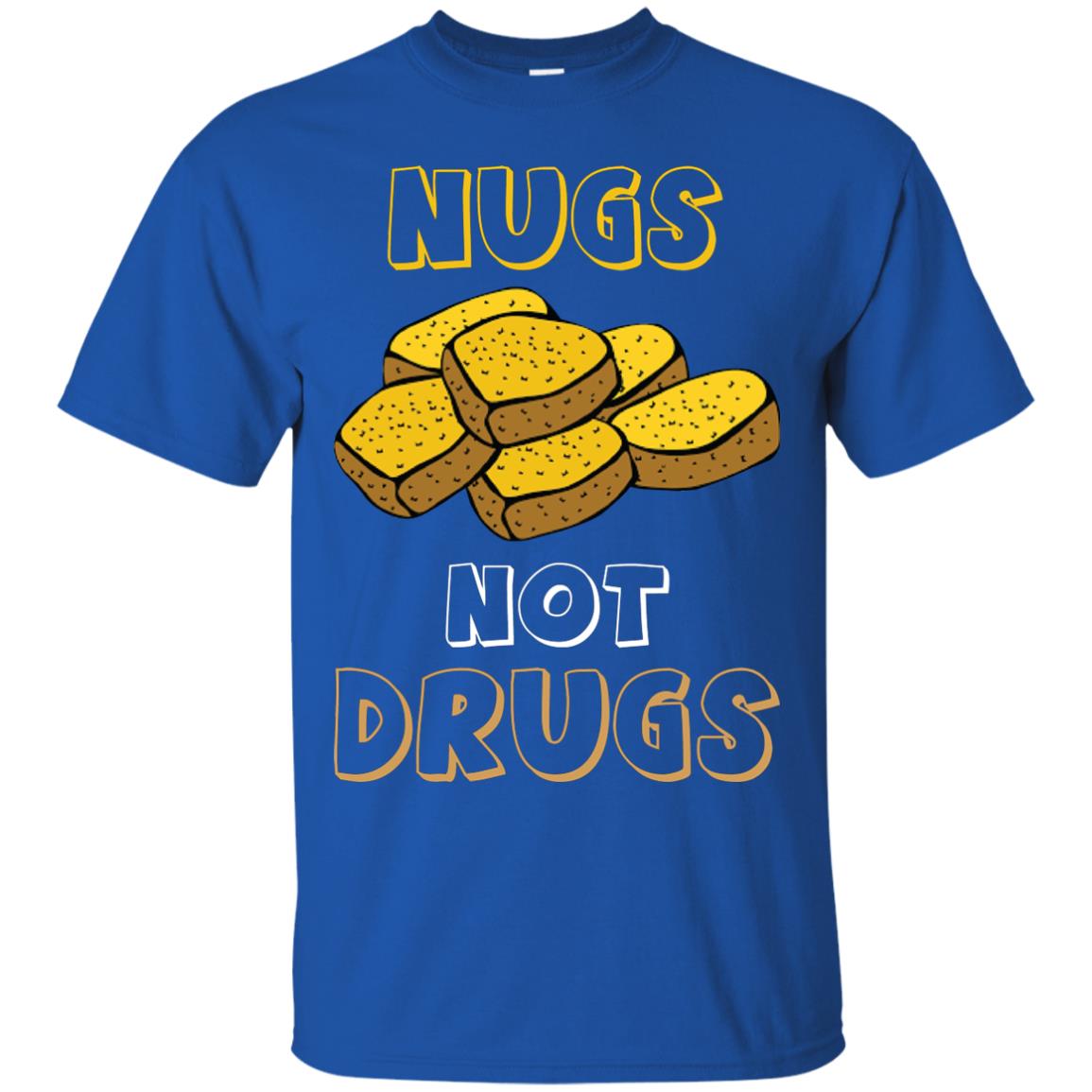 Nugs Not Drugs Nuggets Chicken T-shirt Royal
