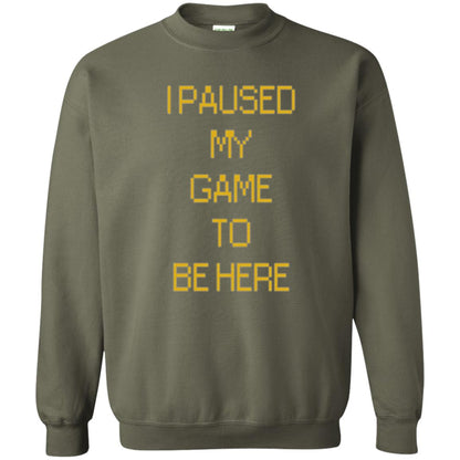 Funny Gamer T-shirt I Paused My Game To Be Here Military Green