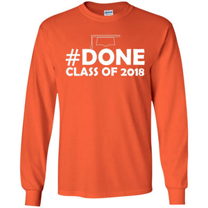#done Class Of 2018 Graduation ShirtG240 Gildan LS Ultra Cotton T-Shirt