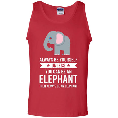 Always Be Yourself Unless You Can Be An Elephant T-shirt Elephant Lovers T-shirt Red