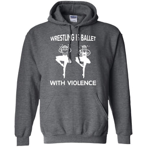 Wrestling Lover T-shirt Is Ballet With Violence