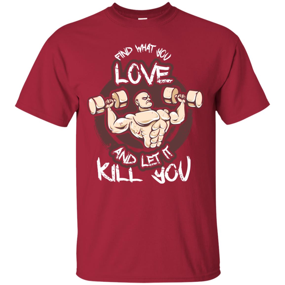 Find What You Love And Let It Kill You Fitness T-shirt Cardinal