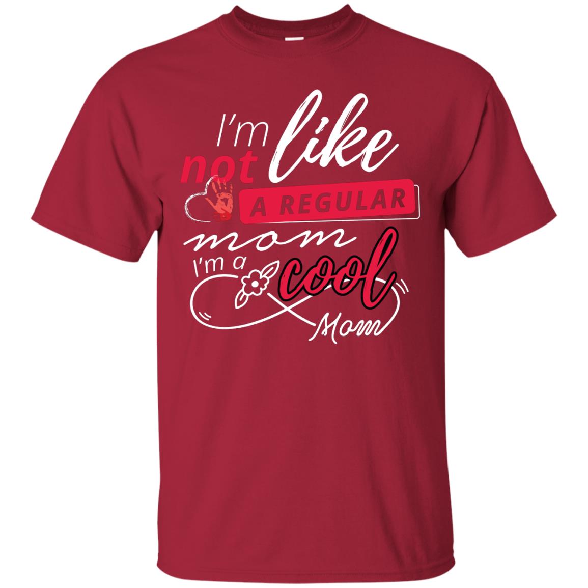 Im Not Like A Regular Mom Im A Cool Mom Shirt Cardinal