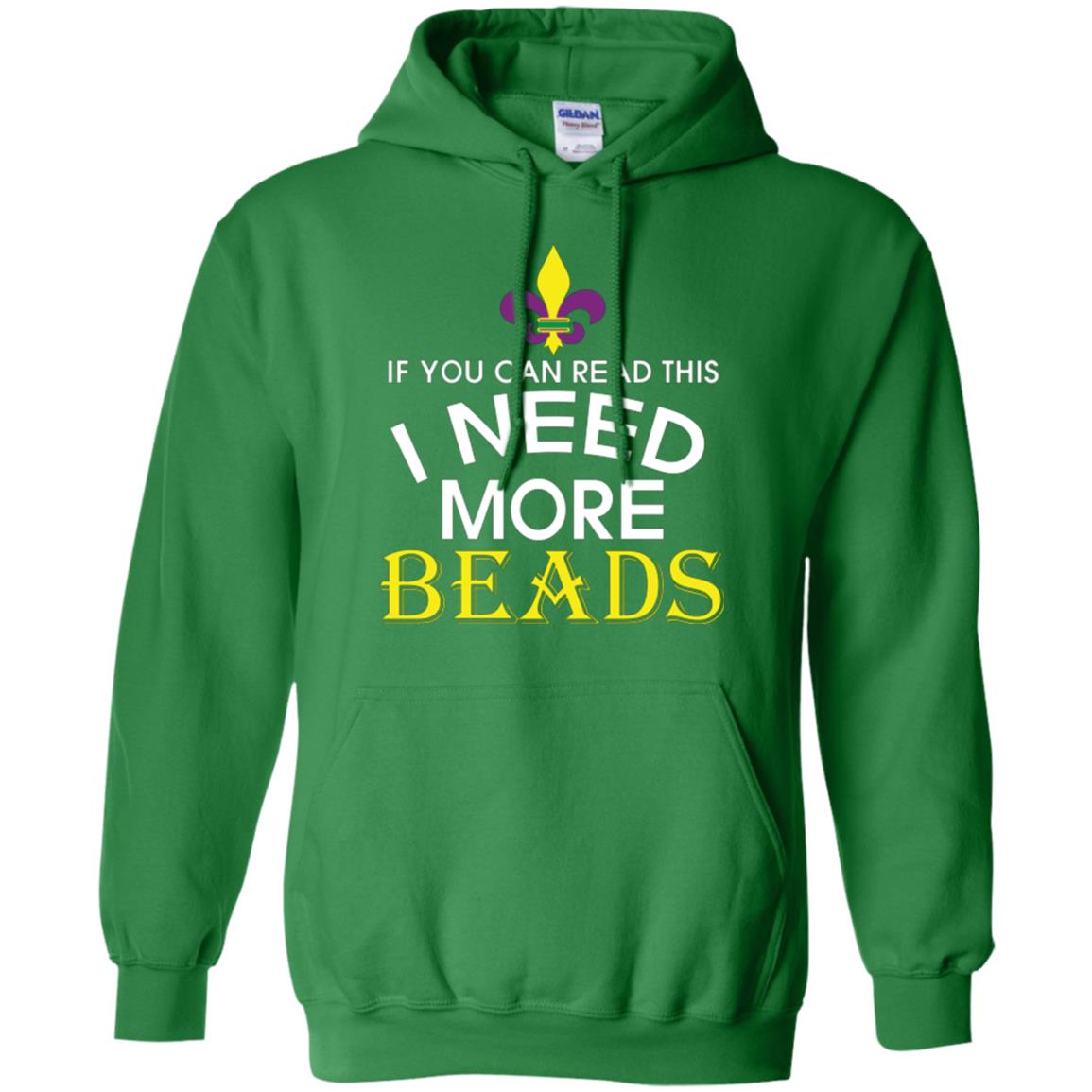 Mardi Gras T-shirt If You Can Read This I Need More Beads Irish Green