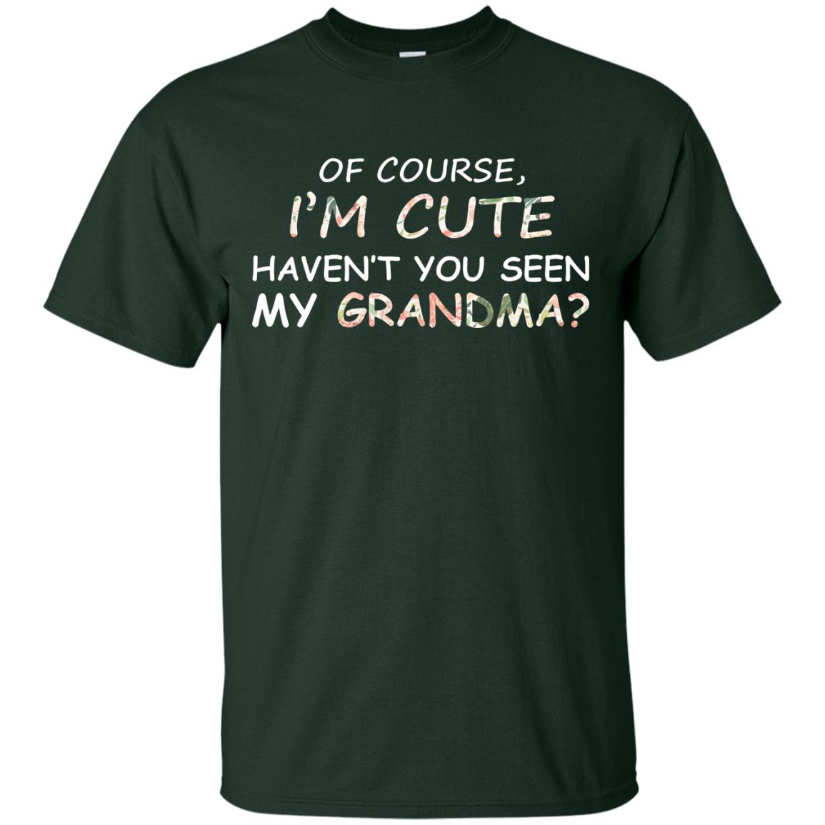 Of Couse I'm Cute Haven't You Seen My Grandma Shirt Forest