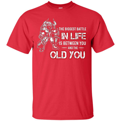The Biggest Battle In Life Is Between You And The Old You Shirt Red