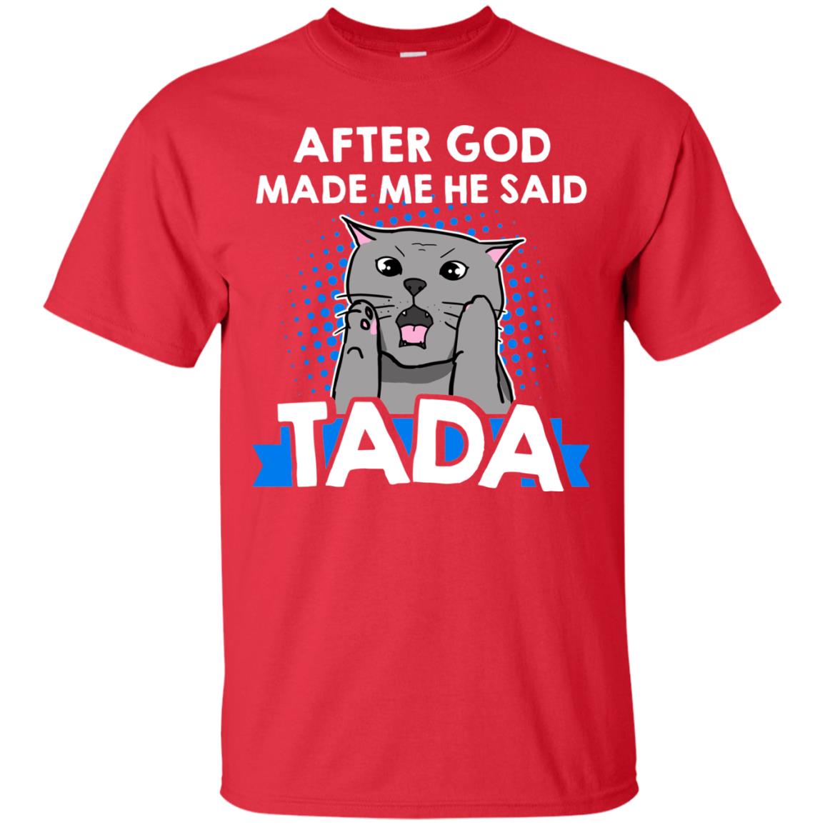 After God Made Me He Said Tada Cat Lover T-shirt Red