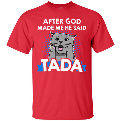 After God Made Me He Said Tada Cat Lover T-shirt Red