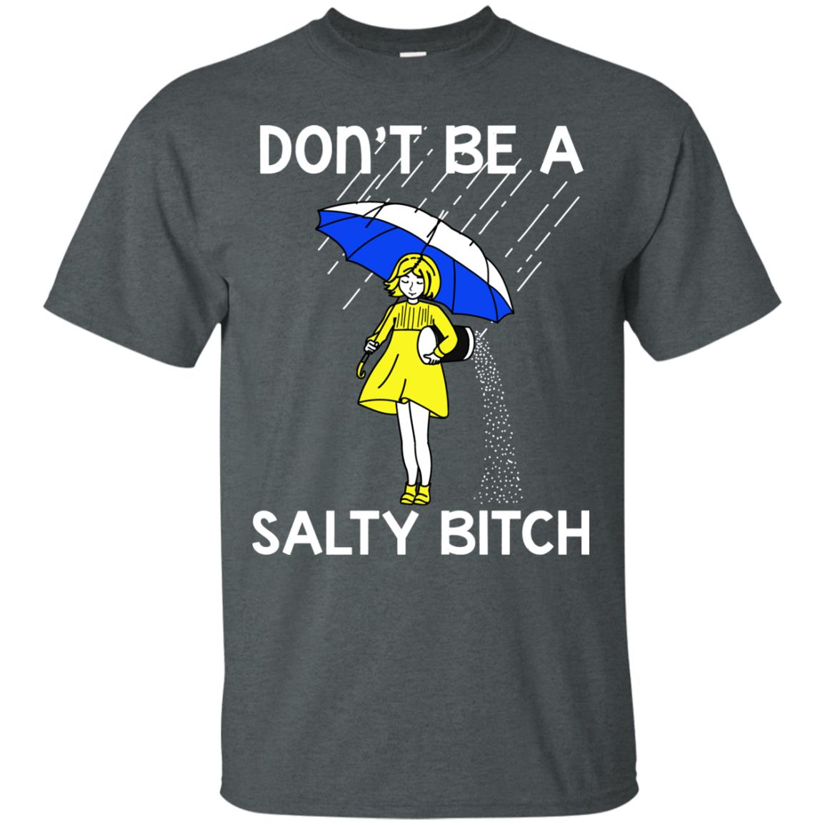 Don_t Be A Salty Bitch Shirt Dark Heather