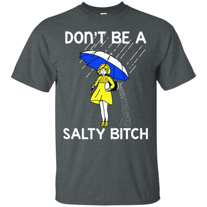 Don_t Be A Salty Bitch Shirt Dark Heather