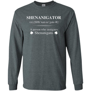 Shenanigators Definition A Person Who Instigates Shenanigans Irish ShirtG240 Gildan LS Ultra Cotton T-Shirt