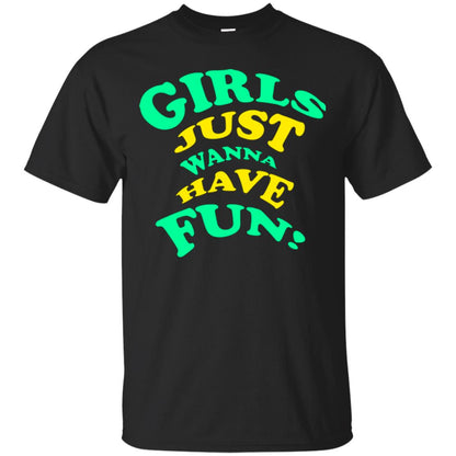 Girls Just Wanna Have Fun T-shirt Black