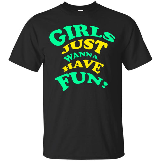 Girls Just Wanna Have Fun T-shirt Black