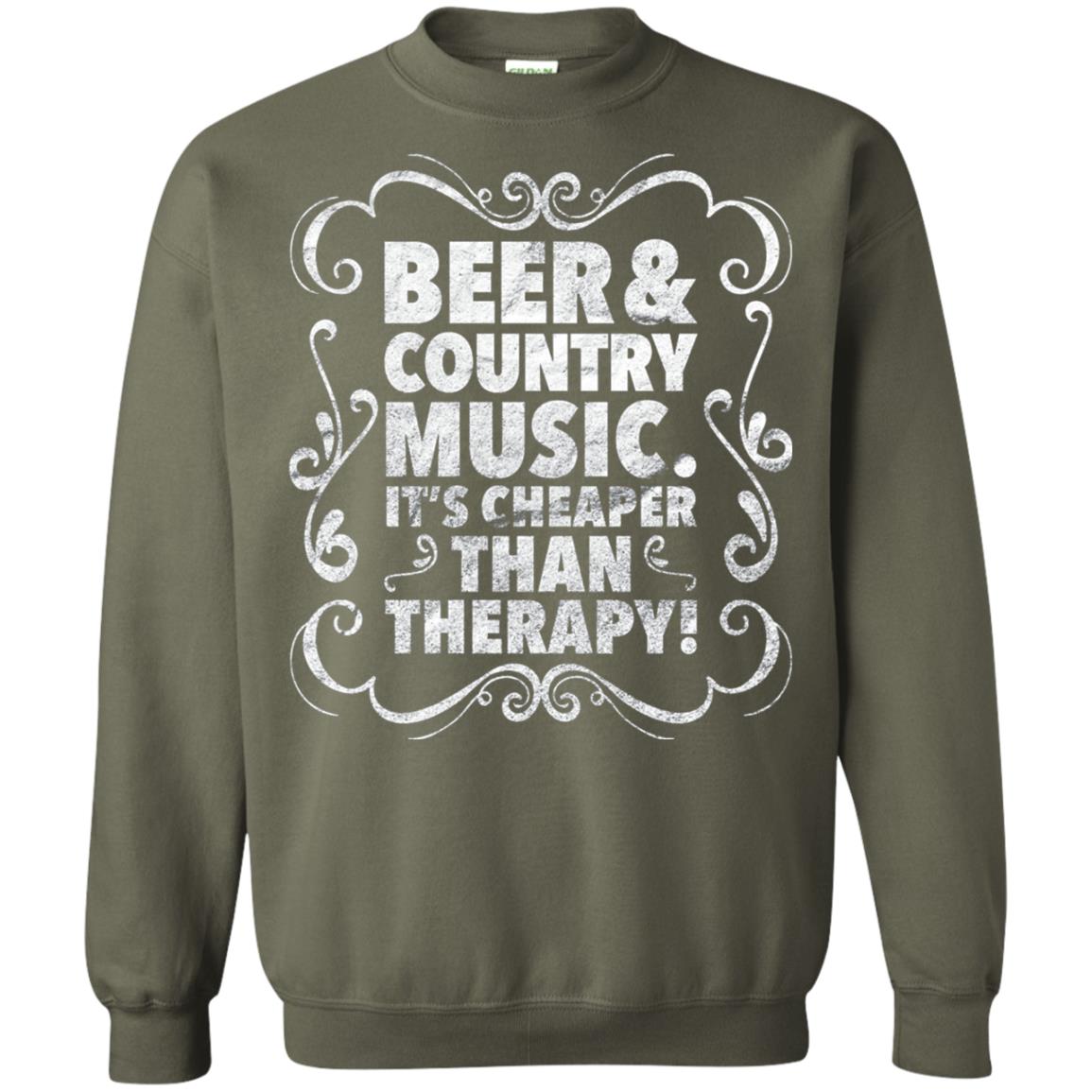 Beer Andcountry Music Its Cheaper Than Therapy Shirt Military Green