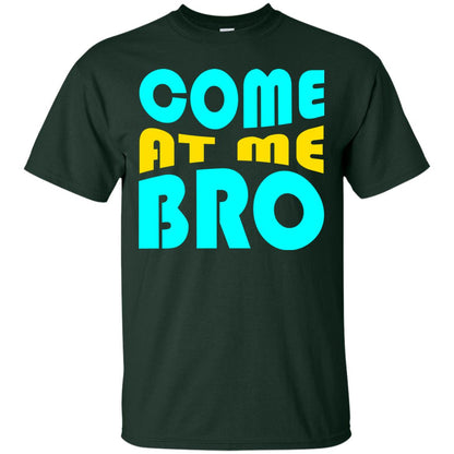 Come At Me Bro Funny Saying T-shirt Forest