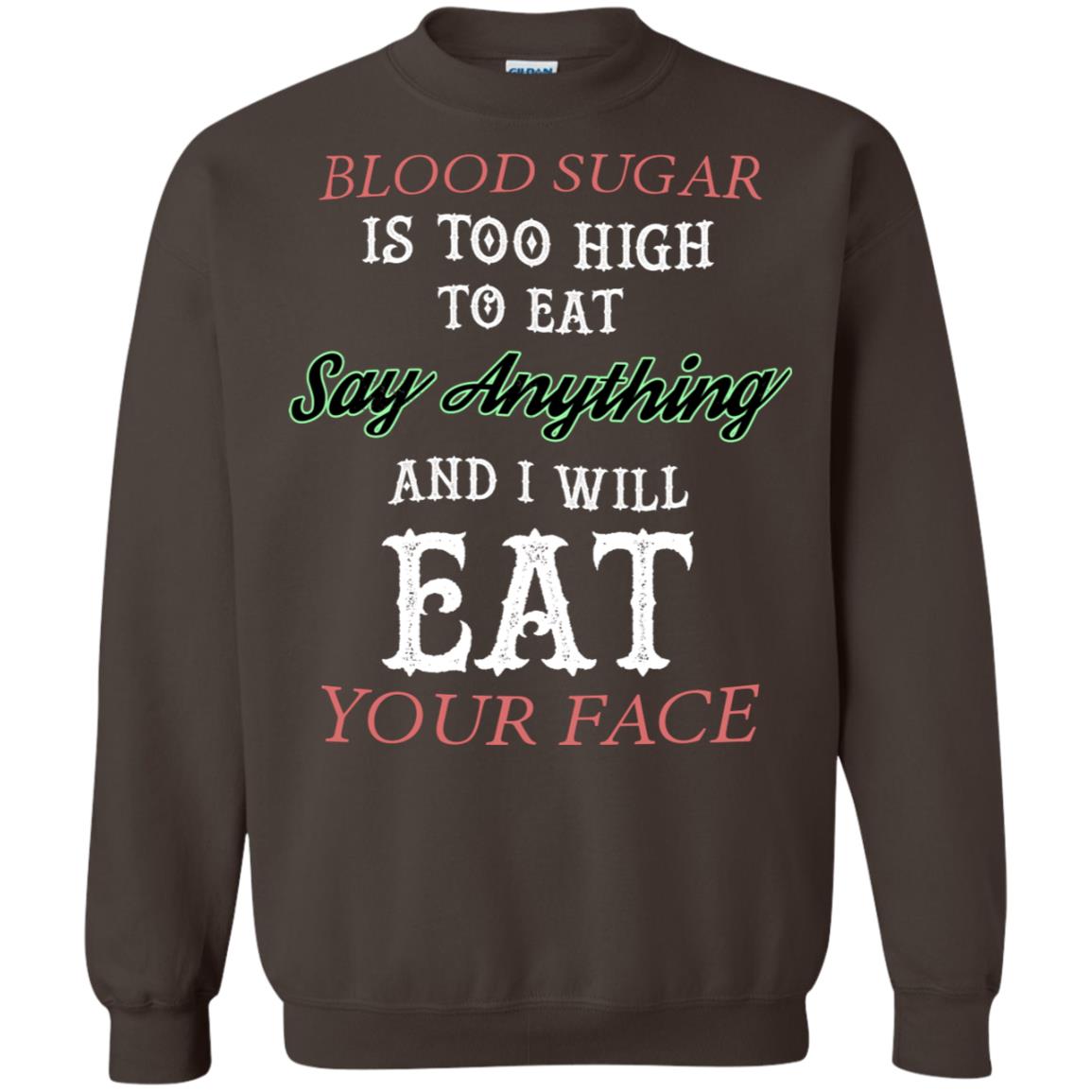 Blood Suger Is Too High To Eat Say Something And I Will Eat Your Face Dark Chocolate