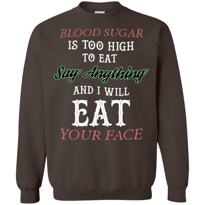 Blood Suger Is Too High To Eat Say Something And I Will Eat Your Face Dark Chocolate