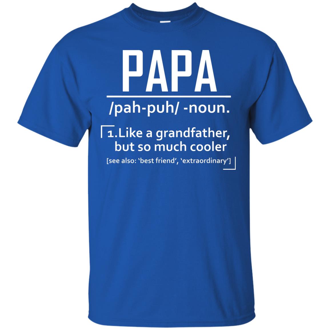 Papa Like A Grandfather But So Much Cooler Daddy Shirt Royal