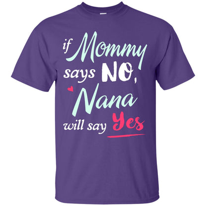 If Mommy Says No Nana Will Say Yes Nana Shirt Purple