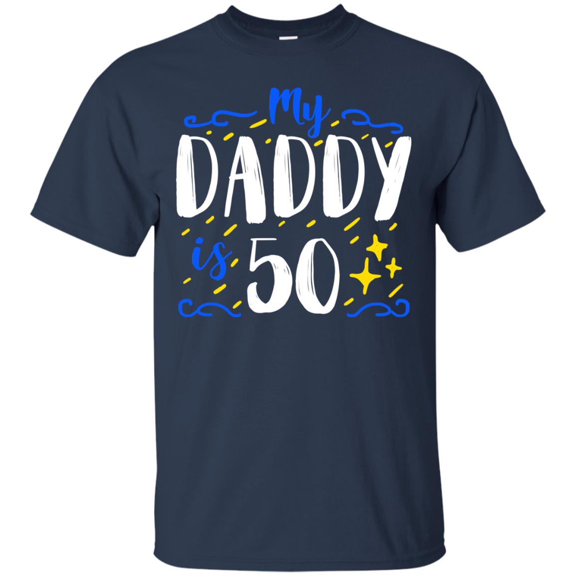 My Daddy Is 50 50th Birthday Daddy Shirt For Sons Or Daughters Navy