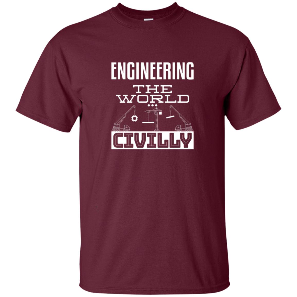 Engineering The World Civilly Civil Engineer T-shirt Maroon