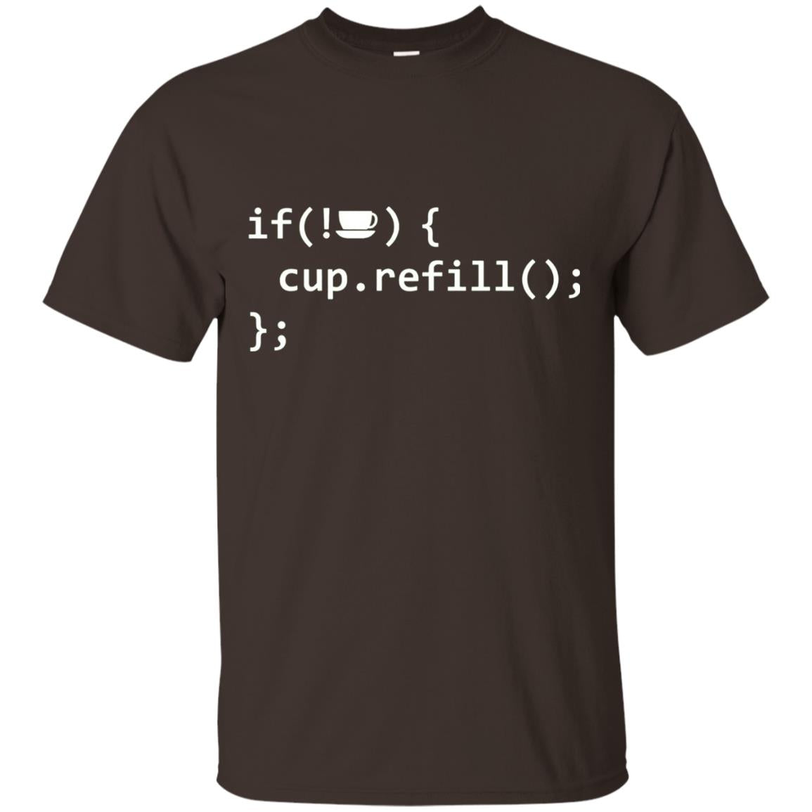 If Coffee Empty Then Refill Cup Funny It Programmer T-shirt Dark Chocolate