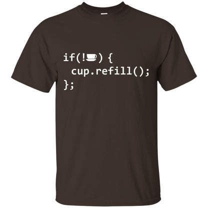If Coffee Empty Then Refill Cup Funny It Programmer T-shirt Dark Chocolate